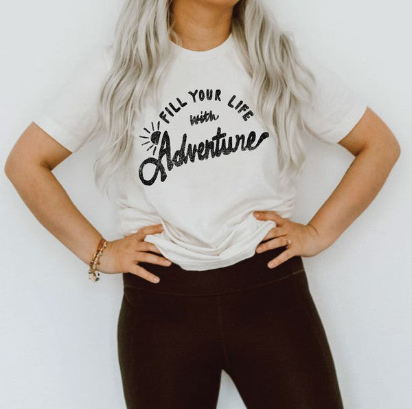 Fill Your Life Graphic Tee